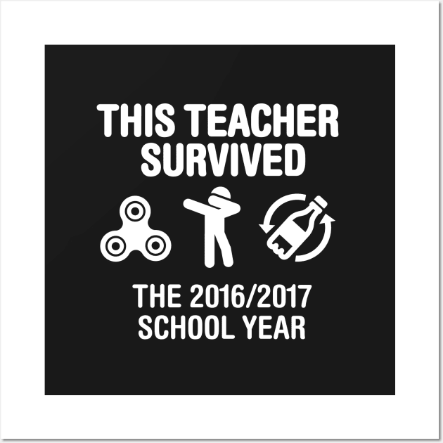 This teacher survived school year 2016 - 2017 (White) Wall Art by LaundryFactory